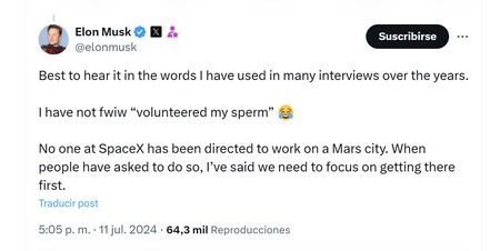 Lo mejor es escuchar esas mismas palabras en las entrevistas que he hecho desde hace años. No he ‘ofrecido voluntariamente mi esperma’. A nadie en SpaceX se le ha ordenado trabajar en una ciudad en Marte. Cuando la gente me pidió hacerlo, les dije que primero debemos centrarnos en llegar